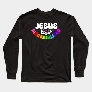 Jesus Loves the Marginalized for Dark Background Long Sleeve T-Shirt